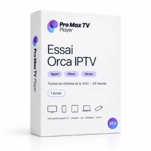 Essai Orca IPTV : la boîte du logiciel avec le logo Orca Pro Max TV Player, les étiquettes Sport, Films et Séries et les appareils compatibles : Smart TV, Android, iOS, Windows et Fire TV